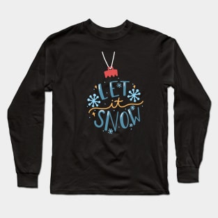 Let it Snow! Long Sleeve T-Shirt